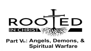 Rooted P5b Angels Demons Spiritual Warfare