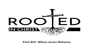 Rooted P14 When Jesus Returns