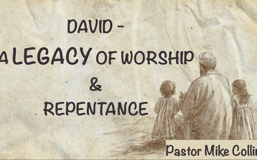 David Legacy of Worship & Repentance