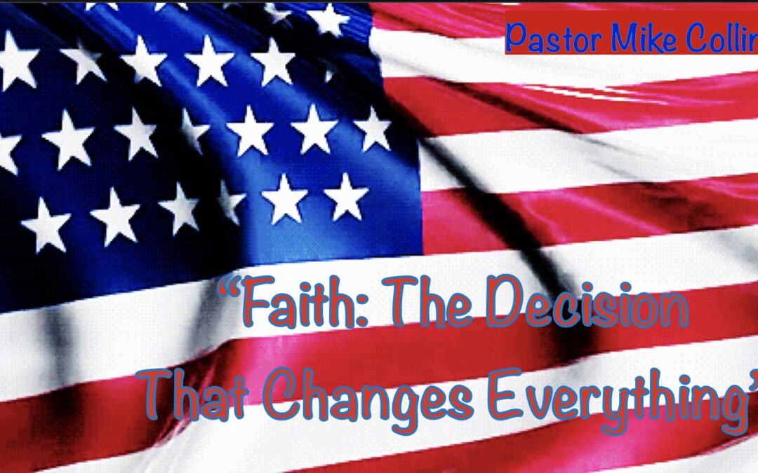 Faith The Decision That Changes Everything