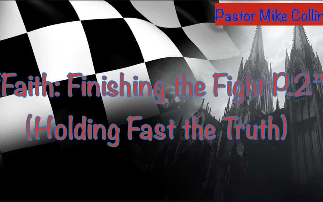 Faith: Finishing the Fight P2
