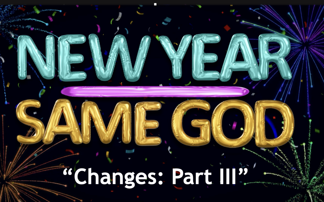 Changes New Year Same God