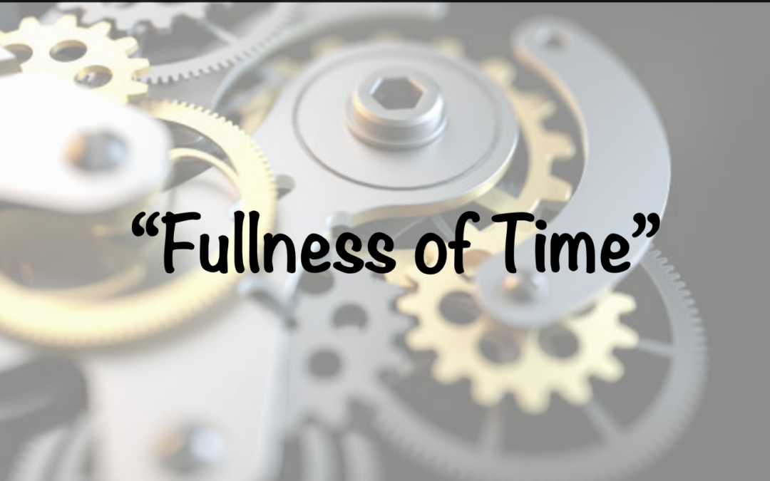 Fullness of Time