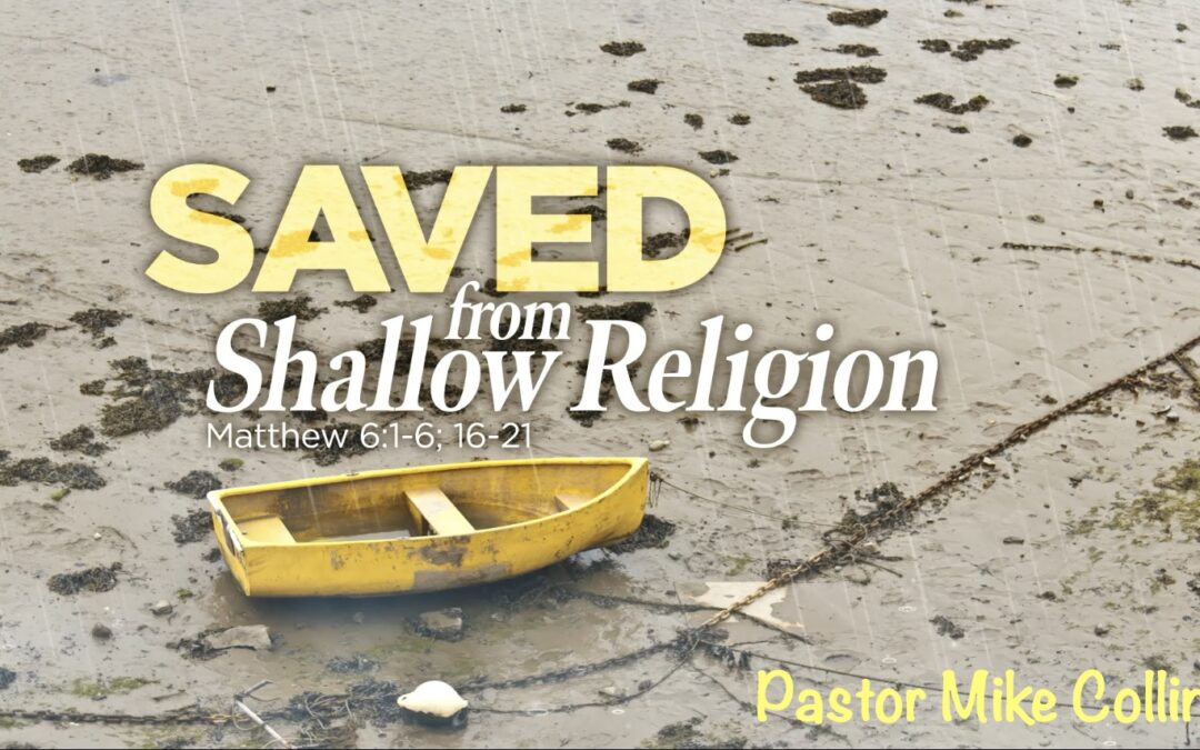 Saved From Shallow Religion